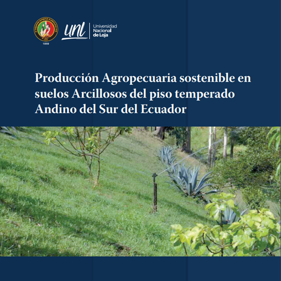 Producción agropecuaria sostenible en suelos arcillosos del piso templado Andino del Sur del Ecuador