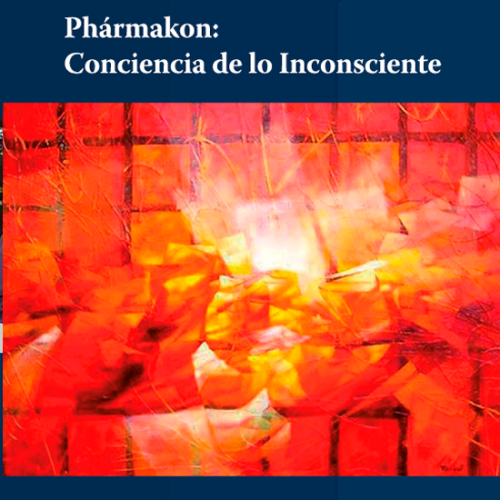 Pharmakon: conciencia de lo inconsciente