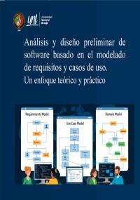 Análisis y diseño preliminar de software basado en el modelado de requisitos y casos de uso. Un enfoque teórico y práctico